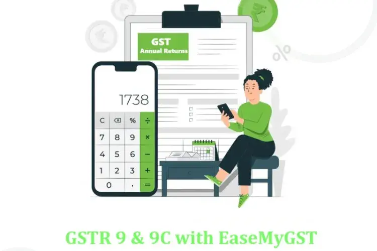 GSTR 9 & 9C with EaseMyGST