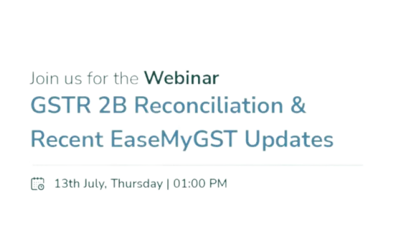 Webinar on GSTR 2B Reconciliation & Recent EaseMyGST Updates